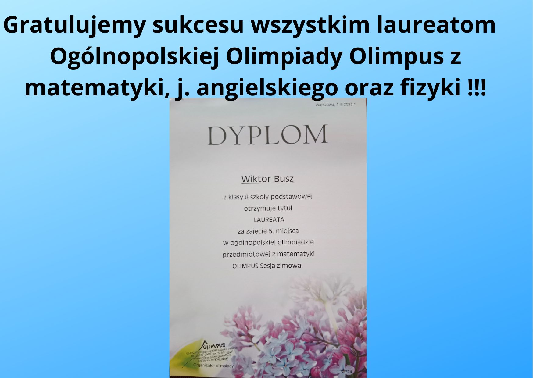Gratulujemy sukcesu wszystkim laureatom Ogólnolnopolskiej Olimpiady Olimpus z matematyki j. angielskiego oraz fizyki 